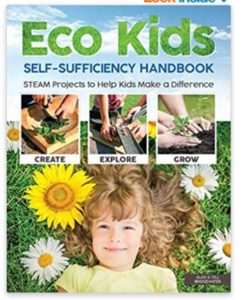 Eco Kids Self-Sufficiency Handbook: STEAM Projects to Help Kids Make a Difference