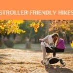 Stroller Friendly Hikes