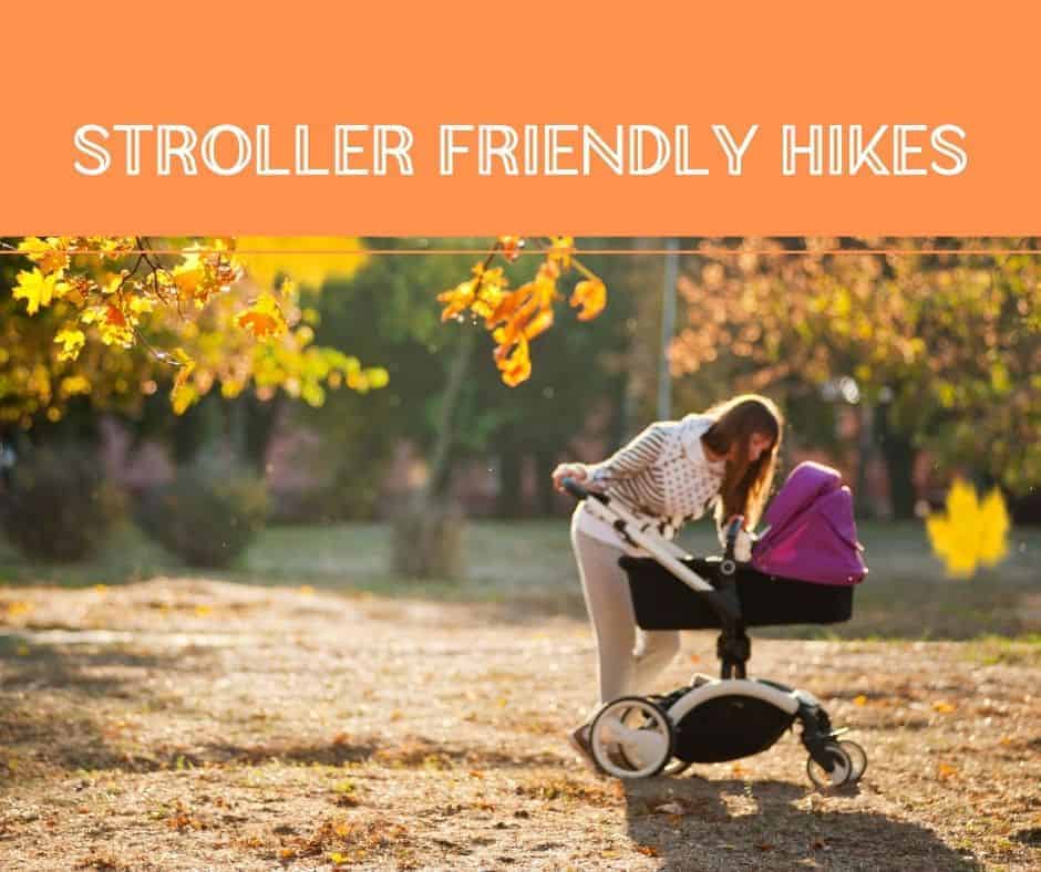 Stroller Friendly Hikes