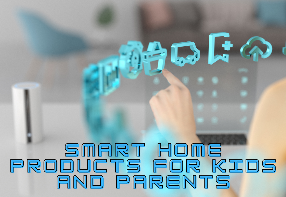 Smart home products for kids and parents