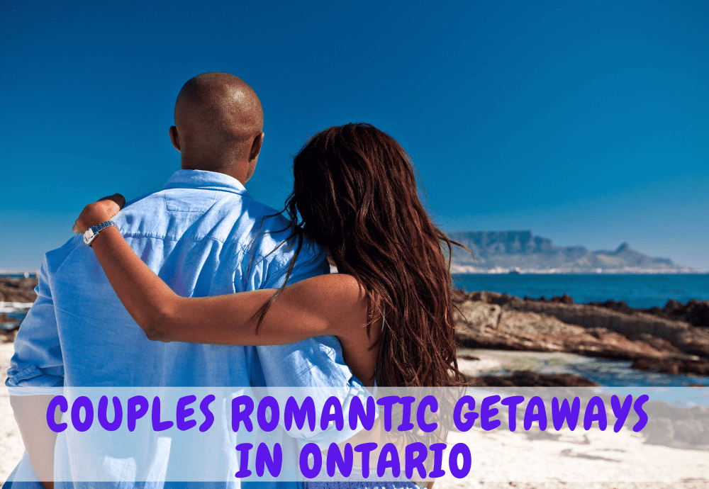 Couples Romantic Getaways In Ontario Weekend Getaways 1 