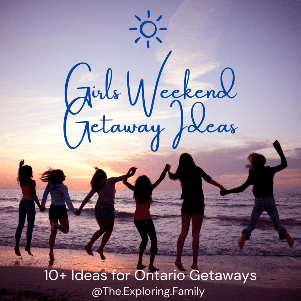 girls weekend getaway ideas ontario