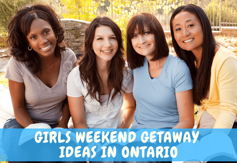 Girls weekend Ontario Ideas