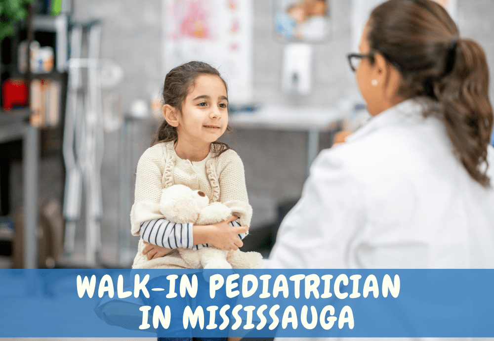 Pediatric walk in clinic mississauga