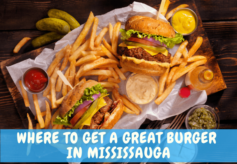 Burgers in Mississauga
